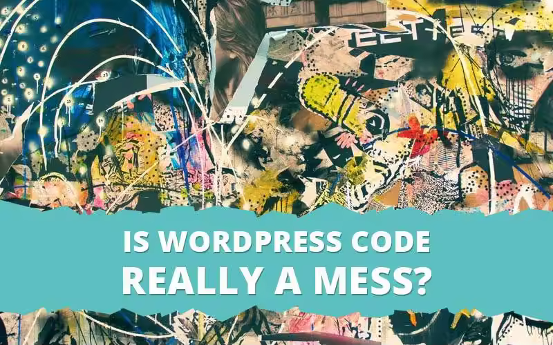 Is-WordPress-Code-Really-A-Mess.jpgo_