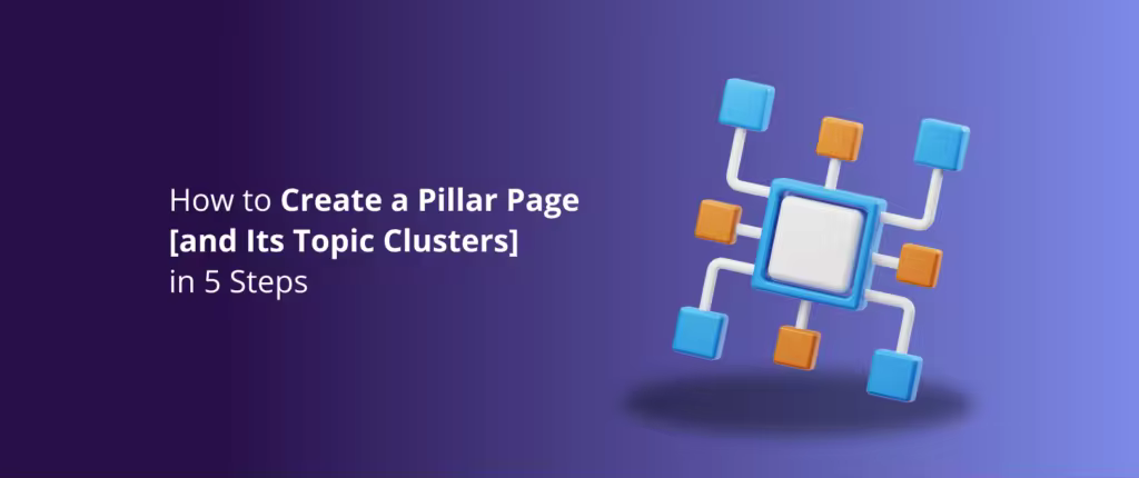 How-to-Create-a-Pillar-Page-and-Its-Topic-Clusters-1024x430.pngo_